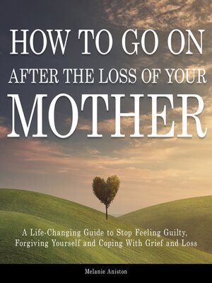 cover image of How to Go on After the Loss of Your Mother